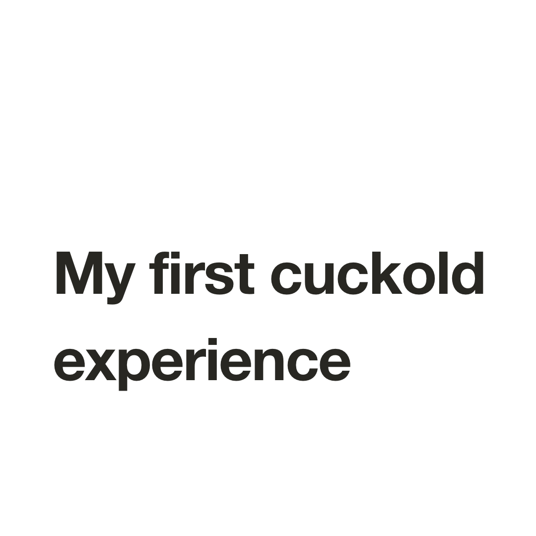 My first cuckold experience [Real]