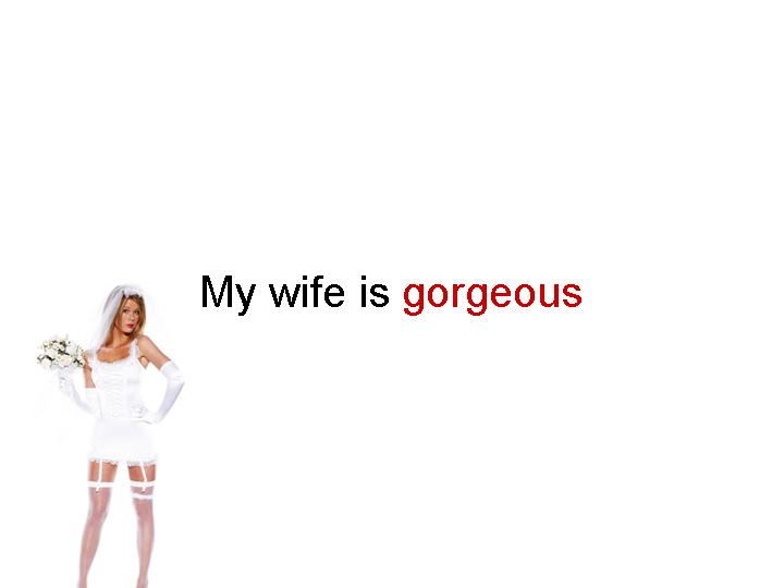 A woman in a bridal outfit holding a bouquet, with the text 'My wife is gorgeous' displayed prominently.
